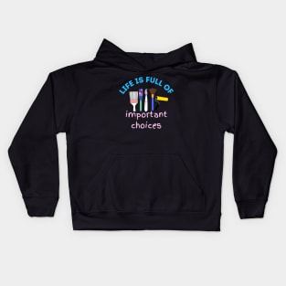 Life is Full of Important Choices - Artist Paintbrush Design Kids Hoodie
